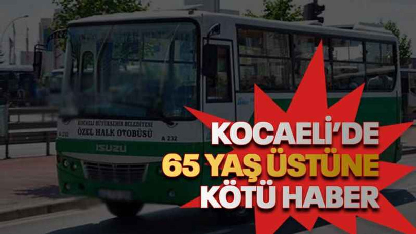 Kocaeli’de 65 Yaş üstüne kötü haber